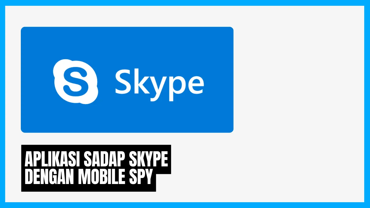 Sadap Panggilan dan Chat Skype