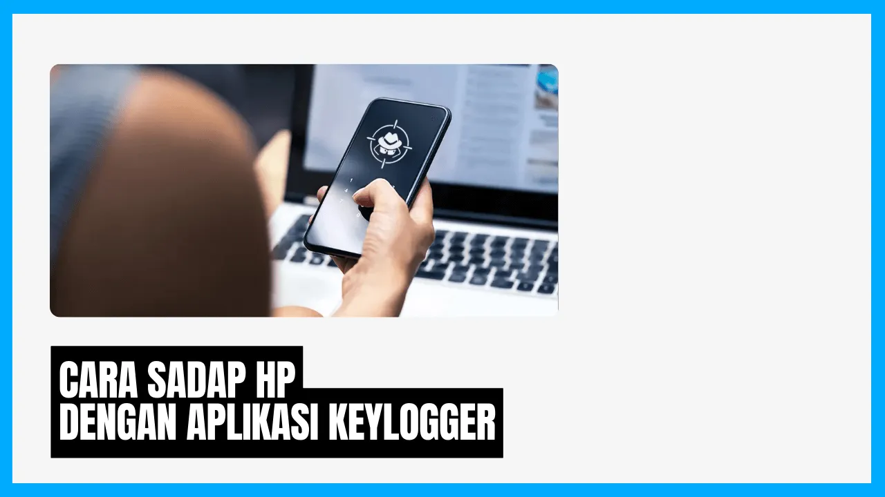 Sadap Dengan Aplikasi Keylogger
