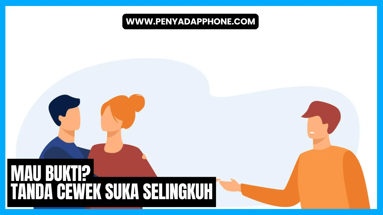 Bukti Tanda Cewek Suka Selingkuh