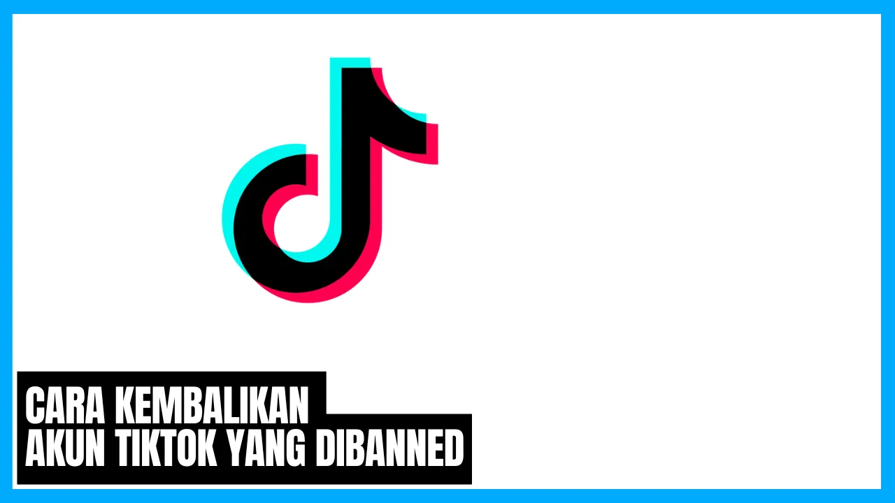 Mengembalikan Akun TikTok di Banned