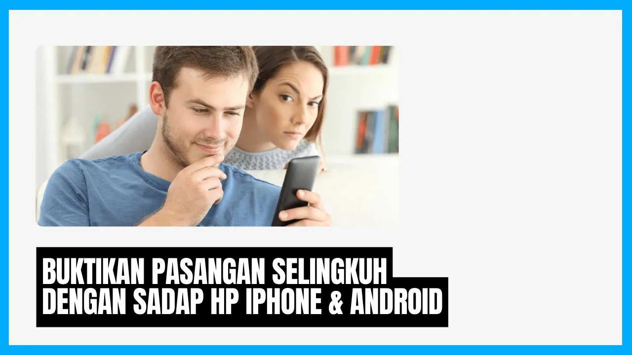 Buktikan Pasangan Selingkuh Lewat HP